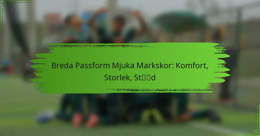 Breda Passform Mjuka Markskor: Komfort, Storlek, Stöd