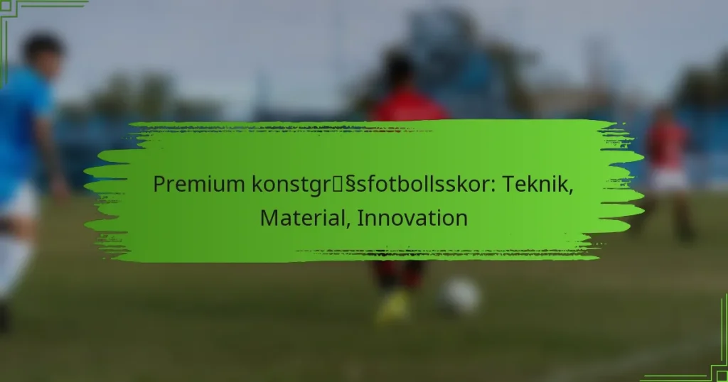 Premium konstgräsfotbollsskor: Teknik, Material, Innovation