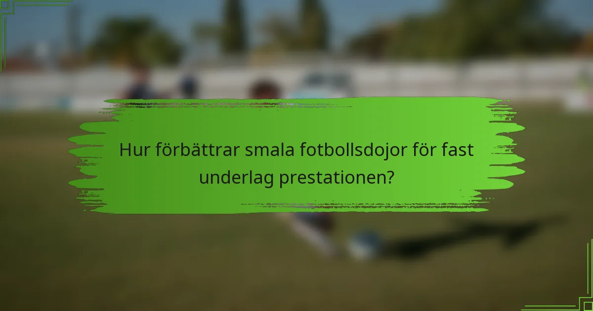 Hur förbättrar smala fotbollsdojor för fast underlag prestationen?