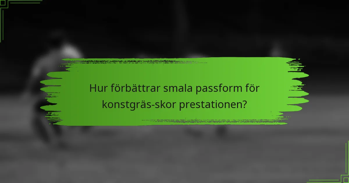Hur förbättrar smala passform för konstgräs-skor prestationen?