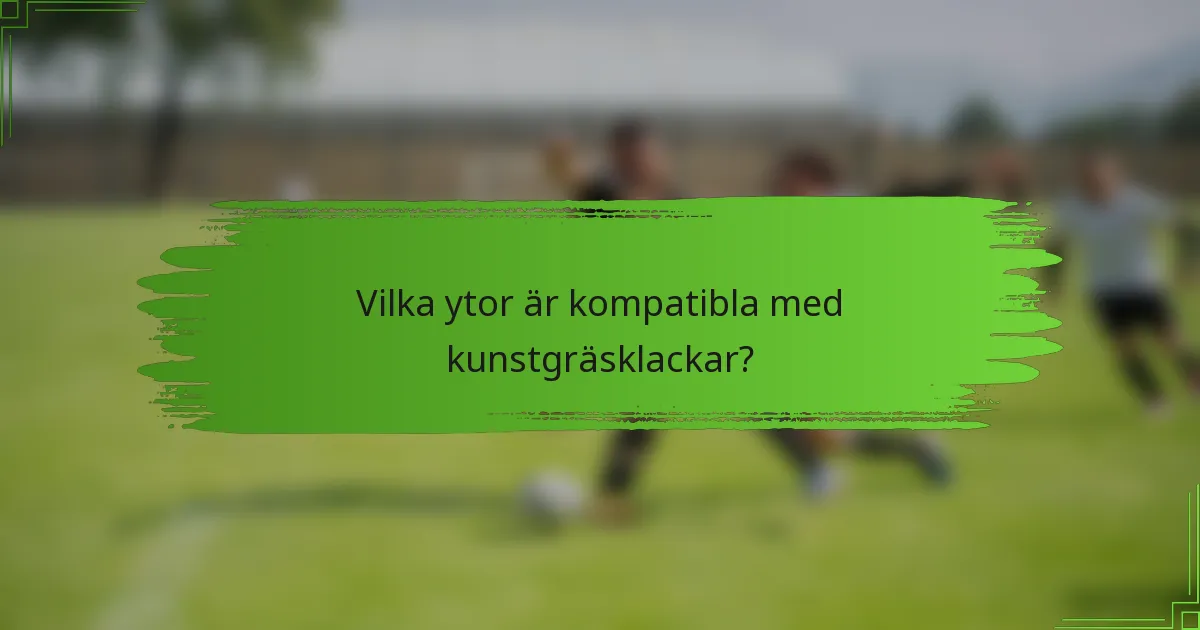 Vilka ytor är kompatibla med kunstgräsklackar?